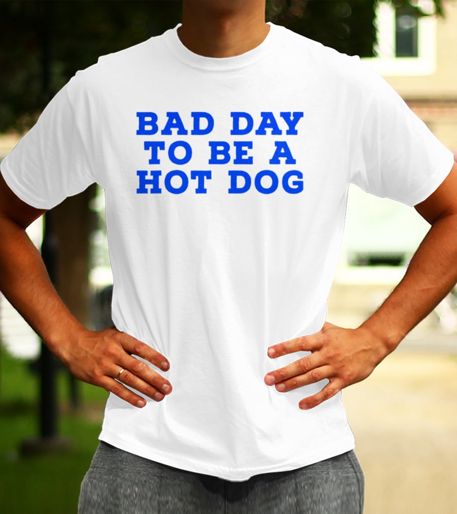 Bad Day To Be A Hot Dog T-Shirt