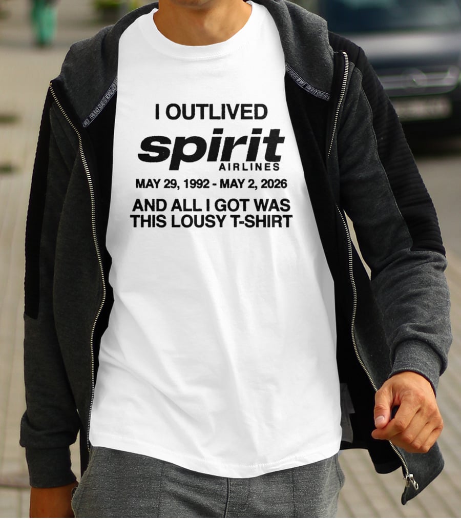 I Outlived Spirit Airlines 1992 2026 All I Got Was This Lousy T T-Shirt