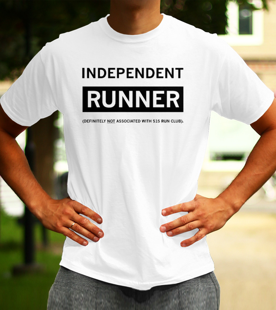 Independent Runner Definitely Not Associated With 515 Run Club T-Shirt