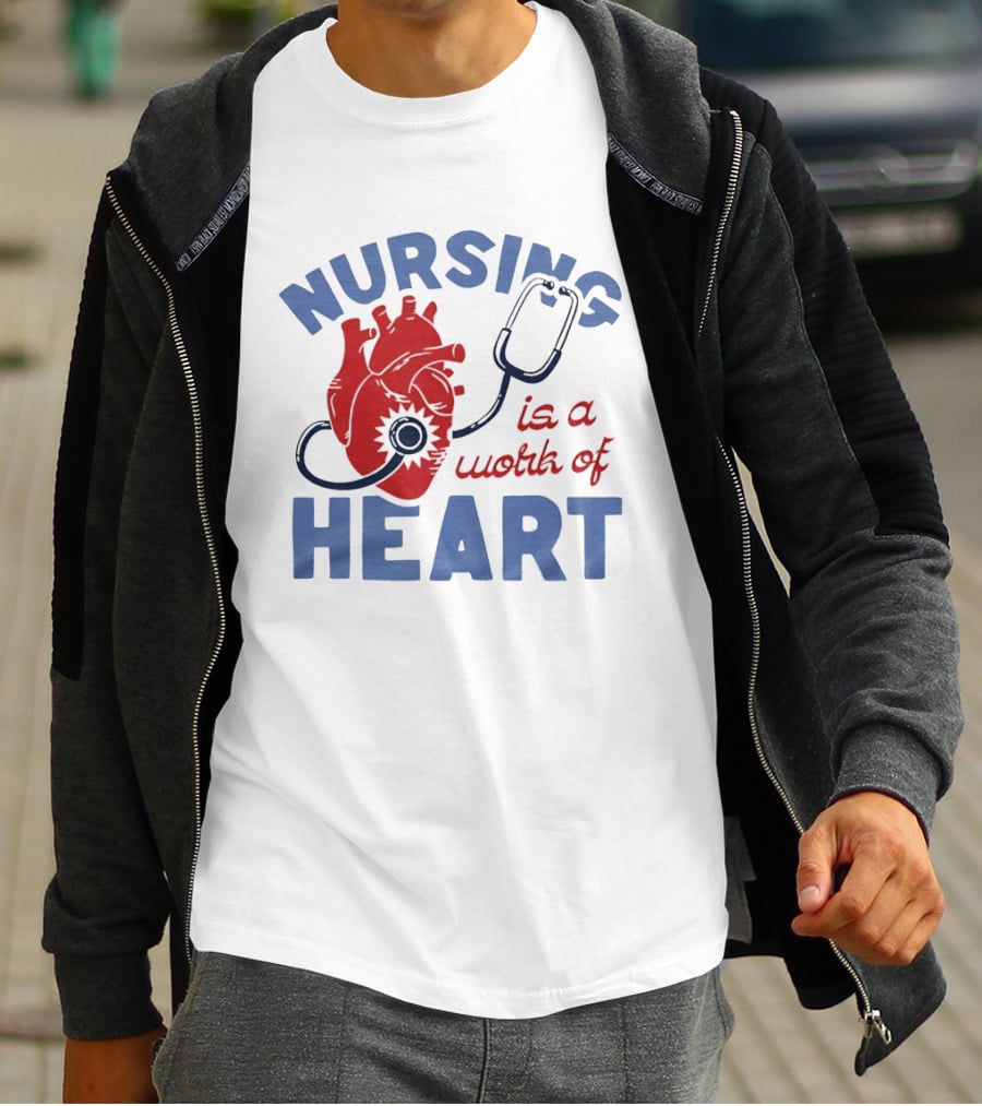 Nursing Is A Work Of Heart Stethoscope Listening To Heart T-Shirt