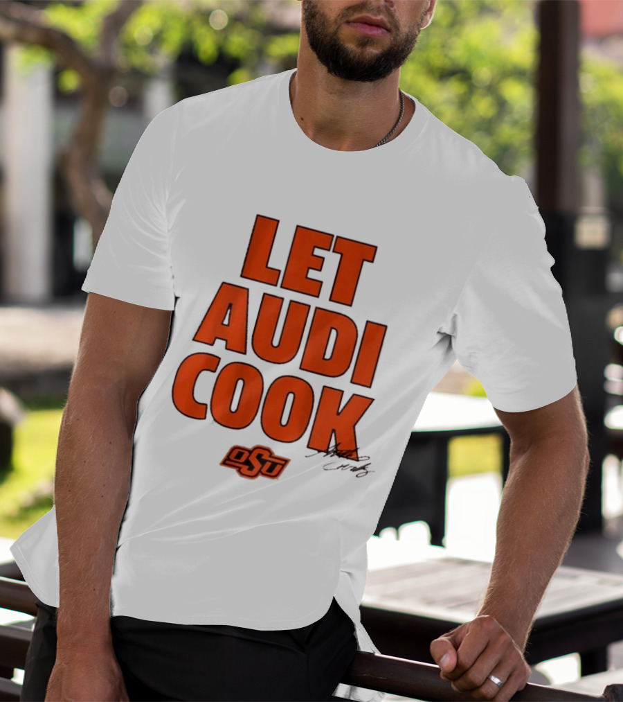 Oklahoma State Basketball Let Audi Cook OSU Audi Crooks T-Shirt