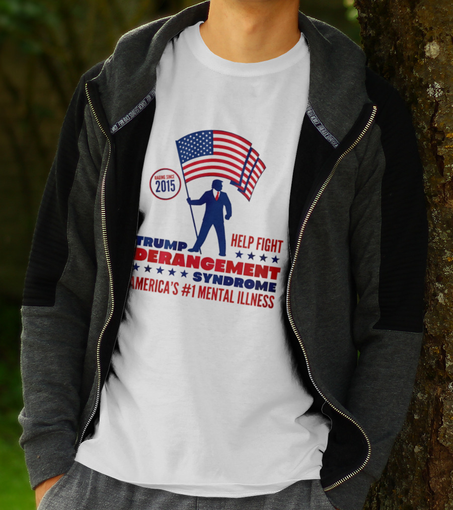 Trump Derangement Syndrome Help Fight America's #1 Mental Illness Since 2015 Flag T-Shirt