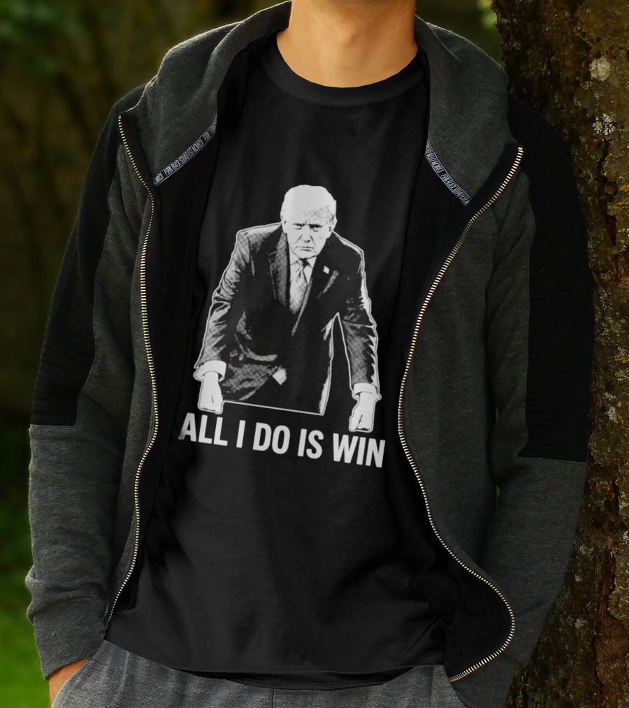All I Do Is Win Trump Black And White T-Shirt