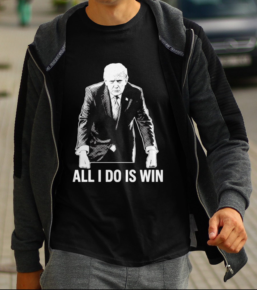 All I Do Is Win Trump Black And White T-Shirt