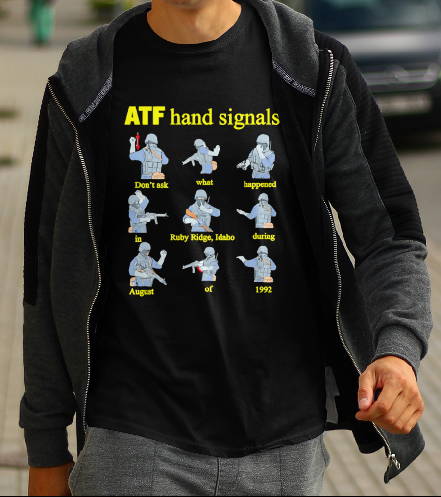 ATF Hand Signals Ruby Ridge Idaho August 1992 T-Shirt