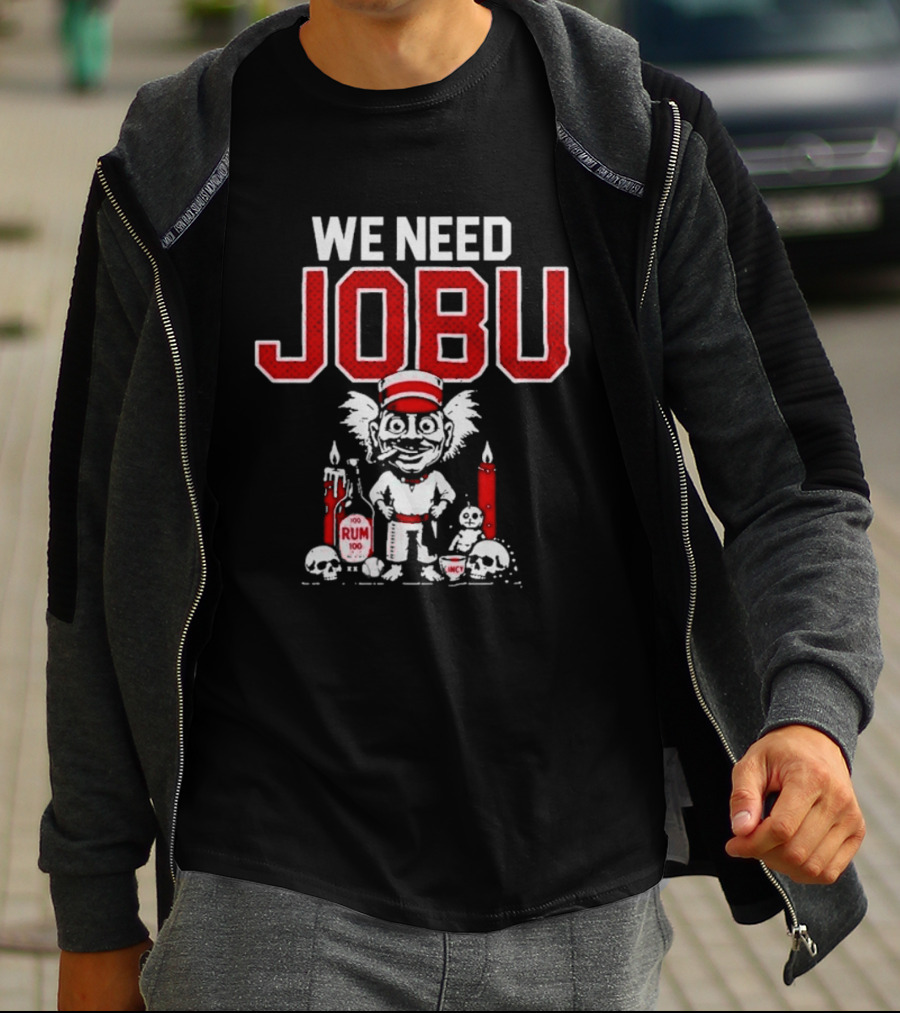 Cincinnati Reds We Need Jobu Rum Candles Baseball T-Shirt
