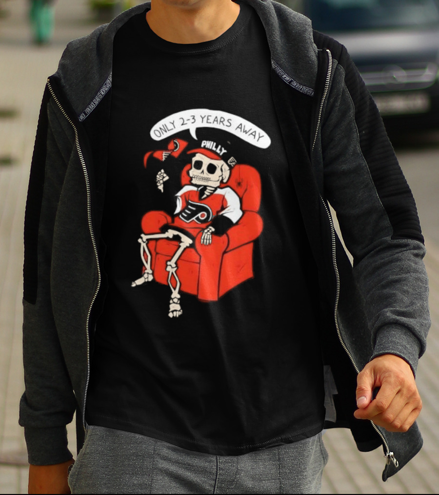 Flyers Skeleton Fan Waiting In Armchair With Cap And Jersey 2 3 Years Away T-Shirt