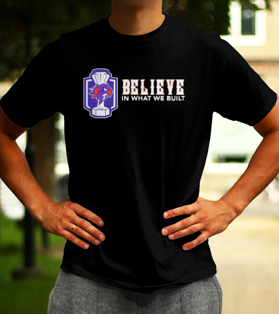 Halifax Thunderbirds Believe In What We Built T-Shirt