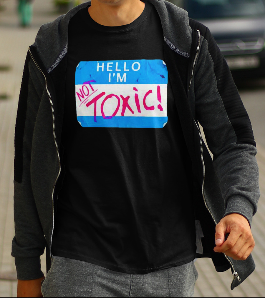 Hello I'm Not Toxic Nametag T-Shirt