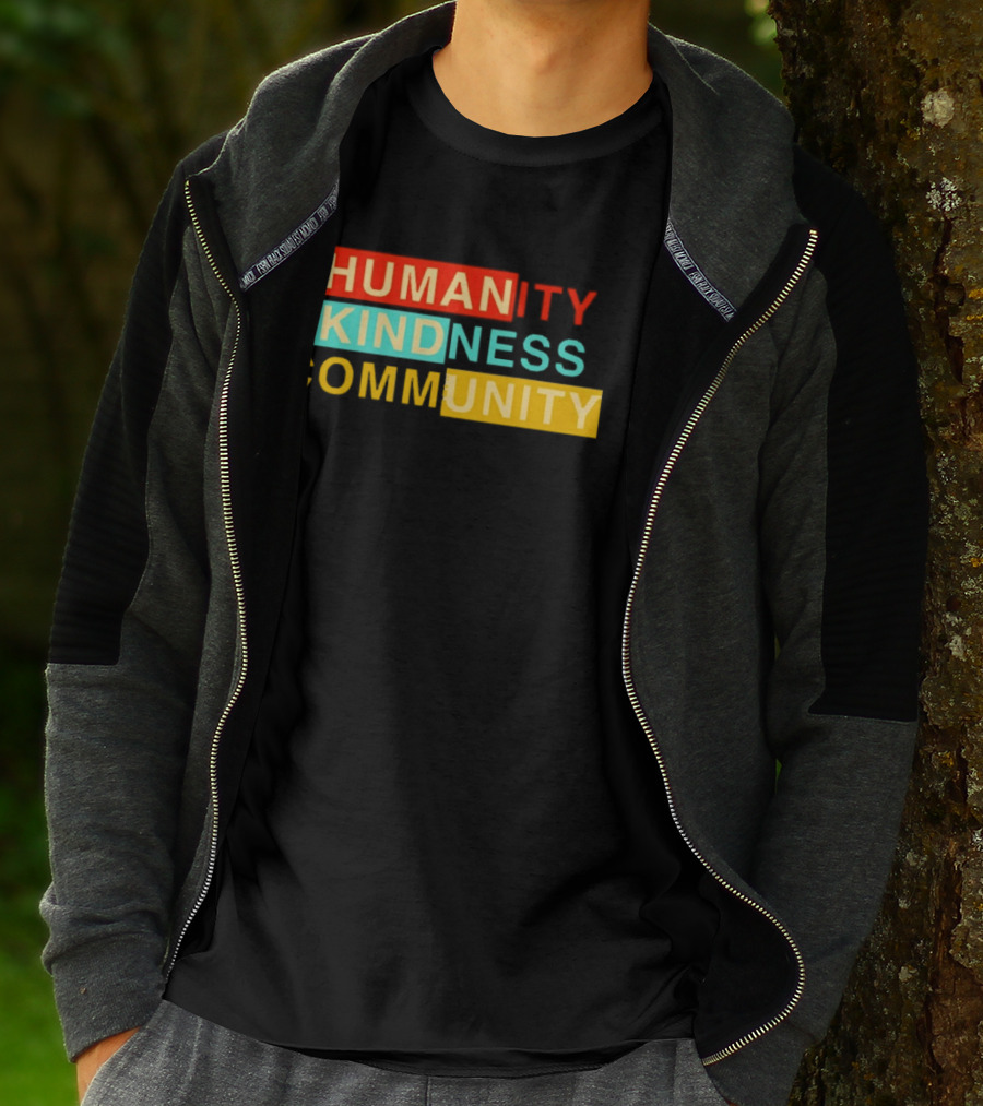 Humanity Kindness Community Unity Compassion T-Shirt