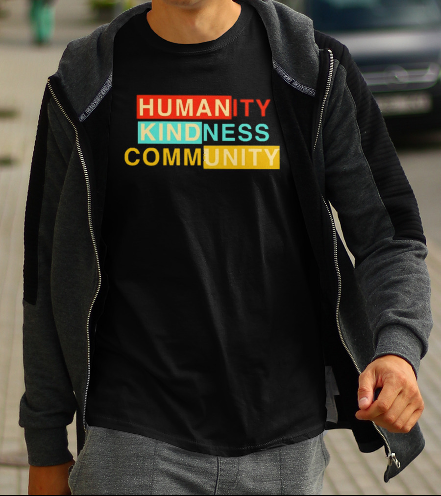 Humanity Kindness Community Unity Compassion T-Shirt