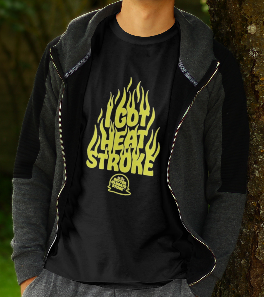 I Got Heat Stroke Flame Yellow Text With Flames T-Shirt