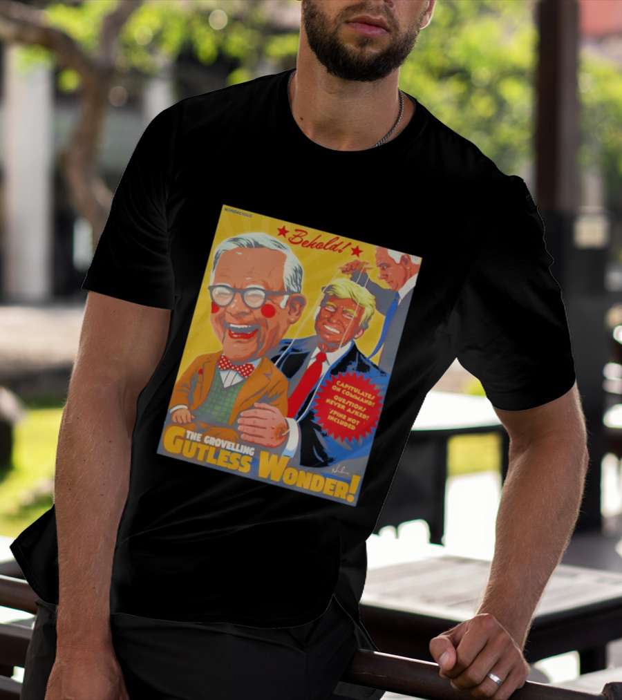 Behold The Grovelling Gutless Wonder Capitulates On Command Donald Trump Puppet T-Shirt