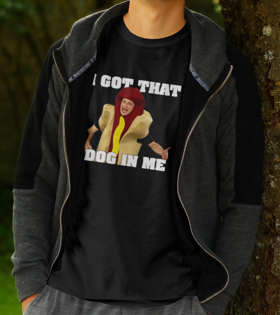 I Got That Dog In Me Hot Dog Costume Tim Robinson T-Shirt