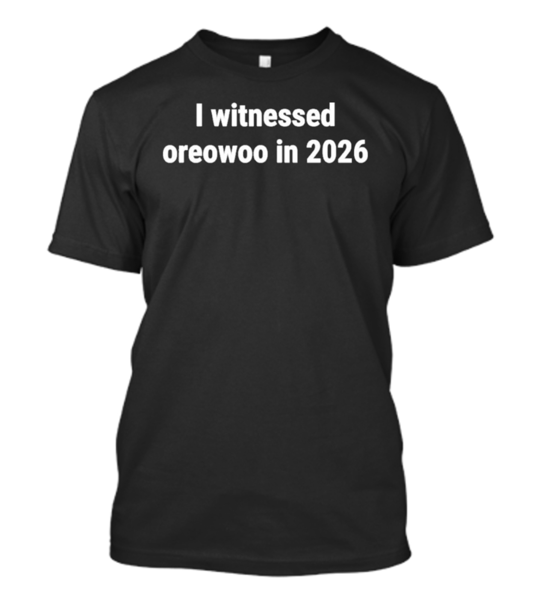 I Witnessed Oreowoo In 2026 T-Shirt