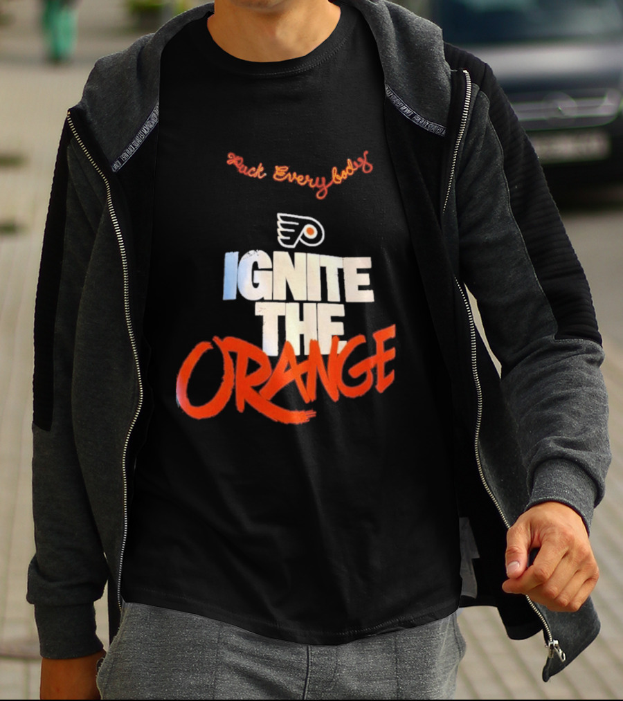 Fuck Everybody Ignite The Orange Philadelphia Flyers Hockey 2026 T-Shirt