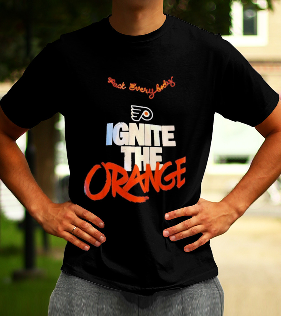 Fuck Everybody Ignite The Orange Philadelphia Flyers Hockey 2026 T-Shirt
