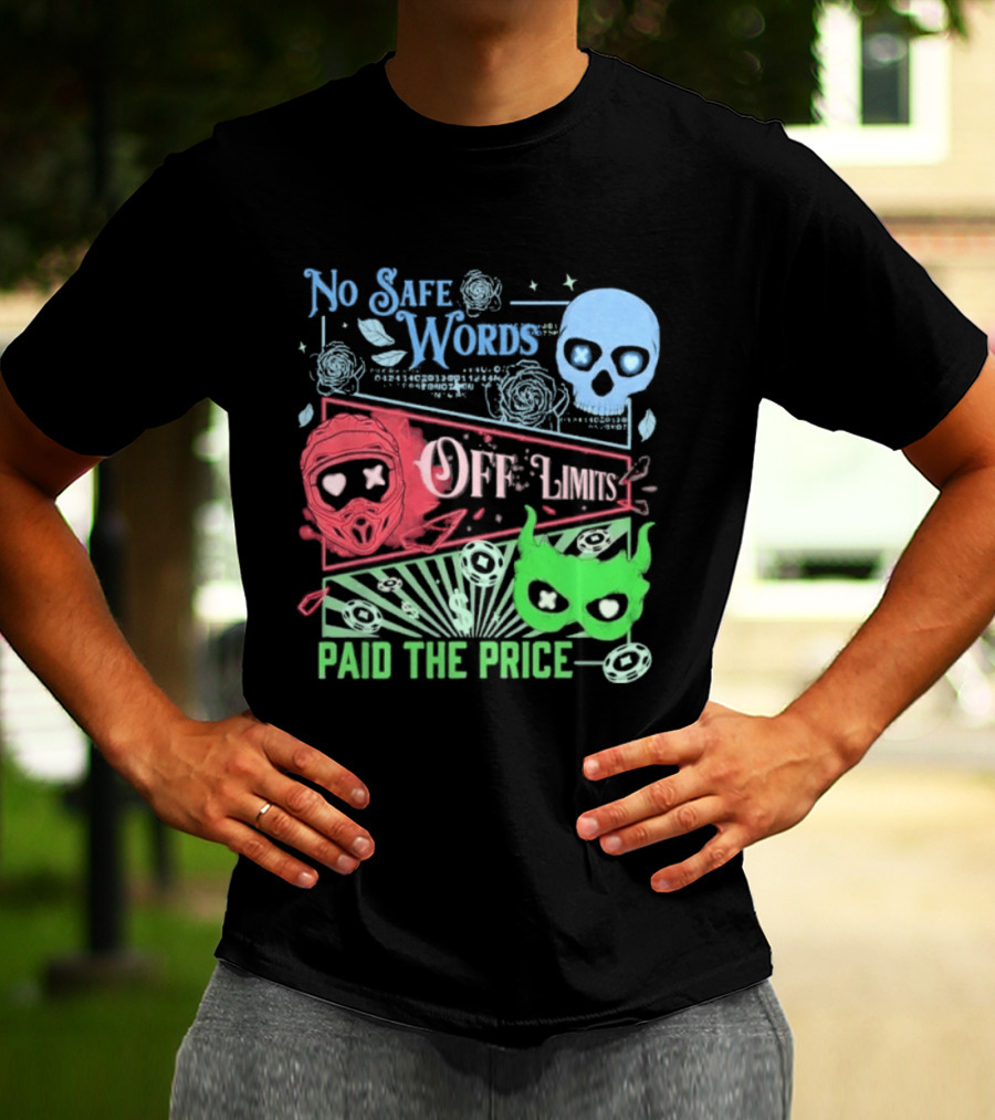 No Safe Words Off Limits Masked Men Paid The Price T-Shirt