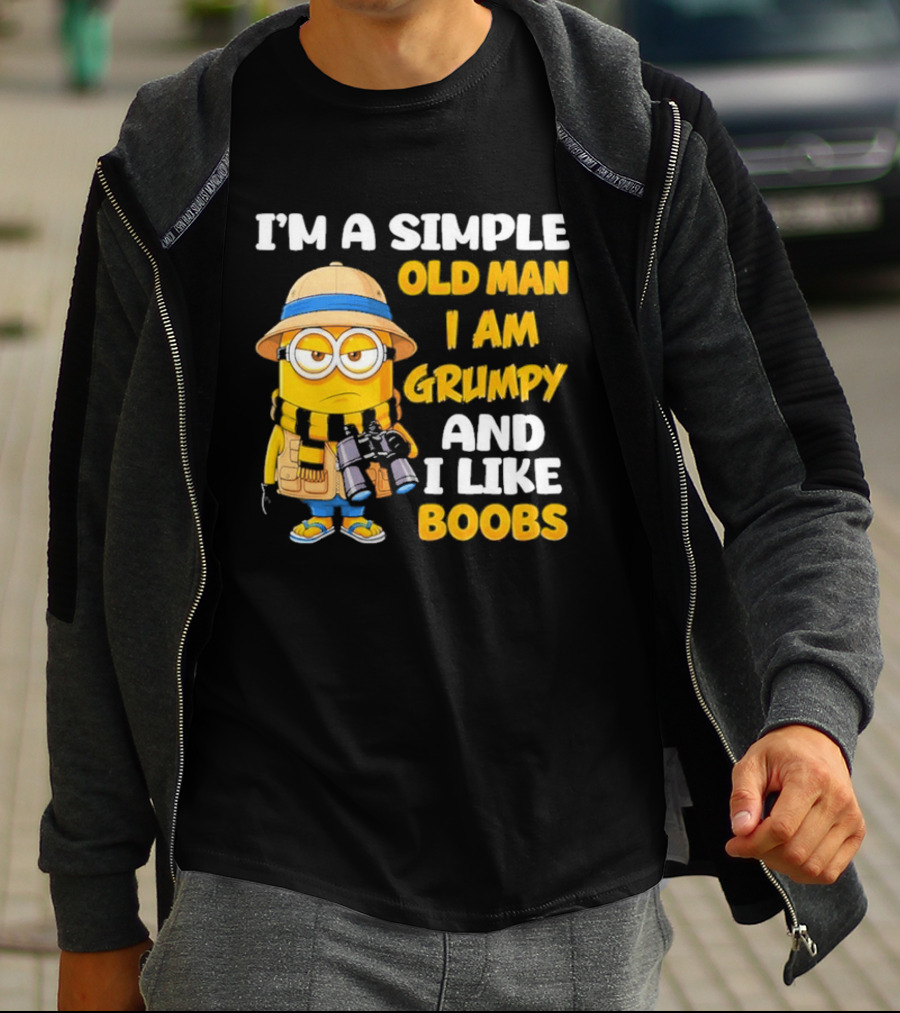 I'M A Simple Old Man I Am Grumpy And I Like Boobs Minion T-Shirt