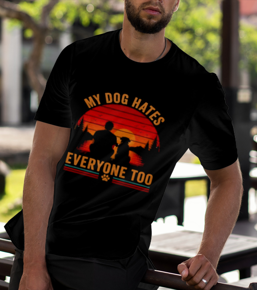 My Dog Hates Everyone Too Funny Sunset Forest T-Shirt