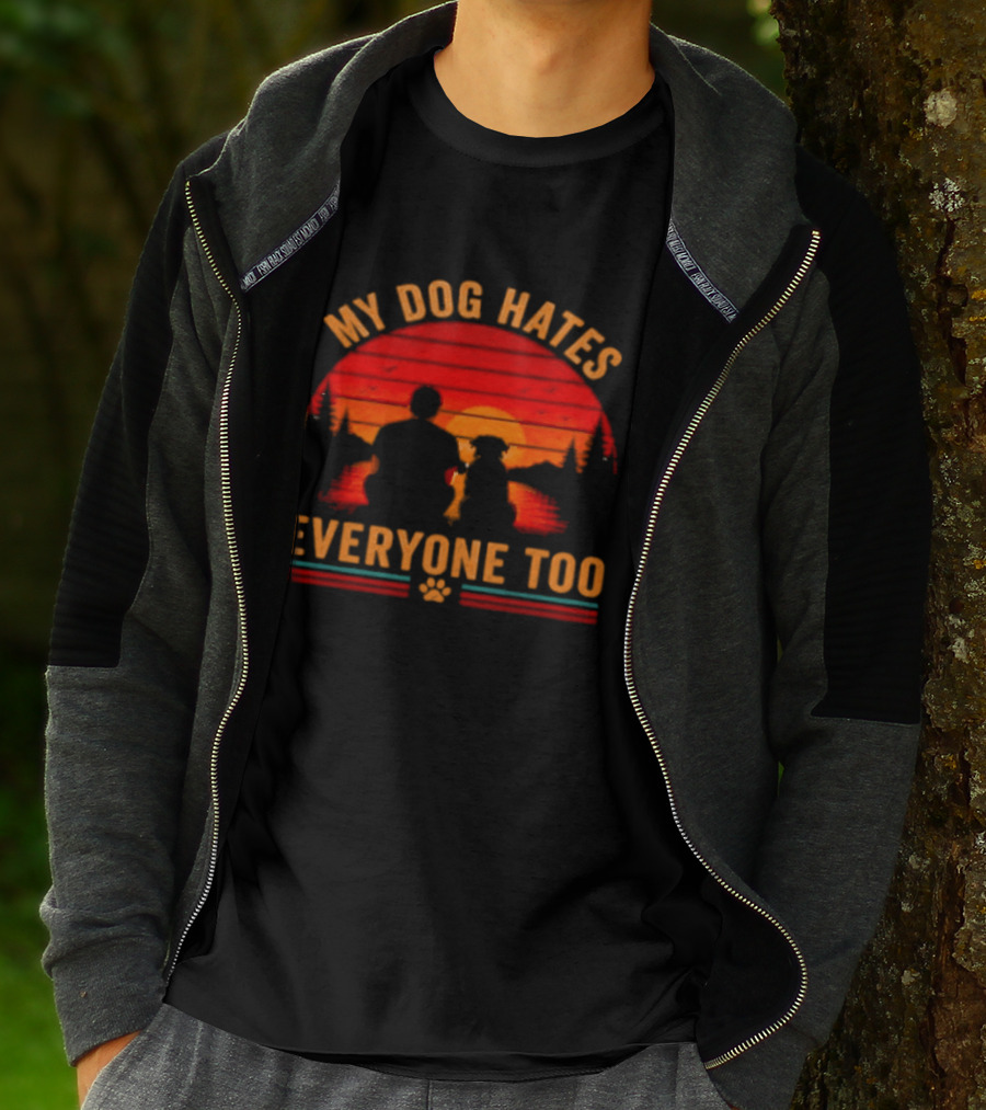 My Dog Hates Everyone Too Funny Sunset Forest T-Shirt