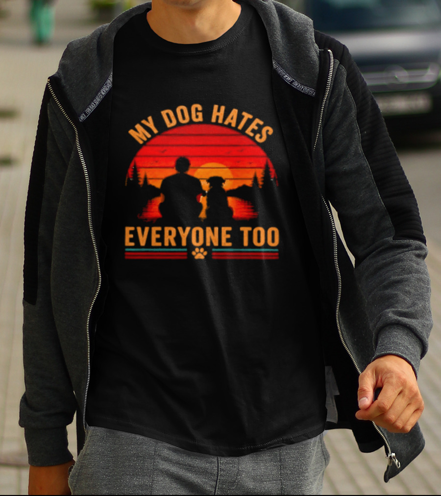 My Dog Hates Everyone Too Funny Sunset Forest T-Shirt