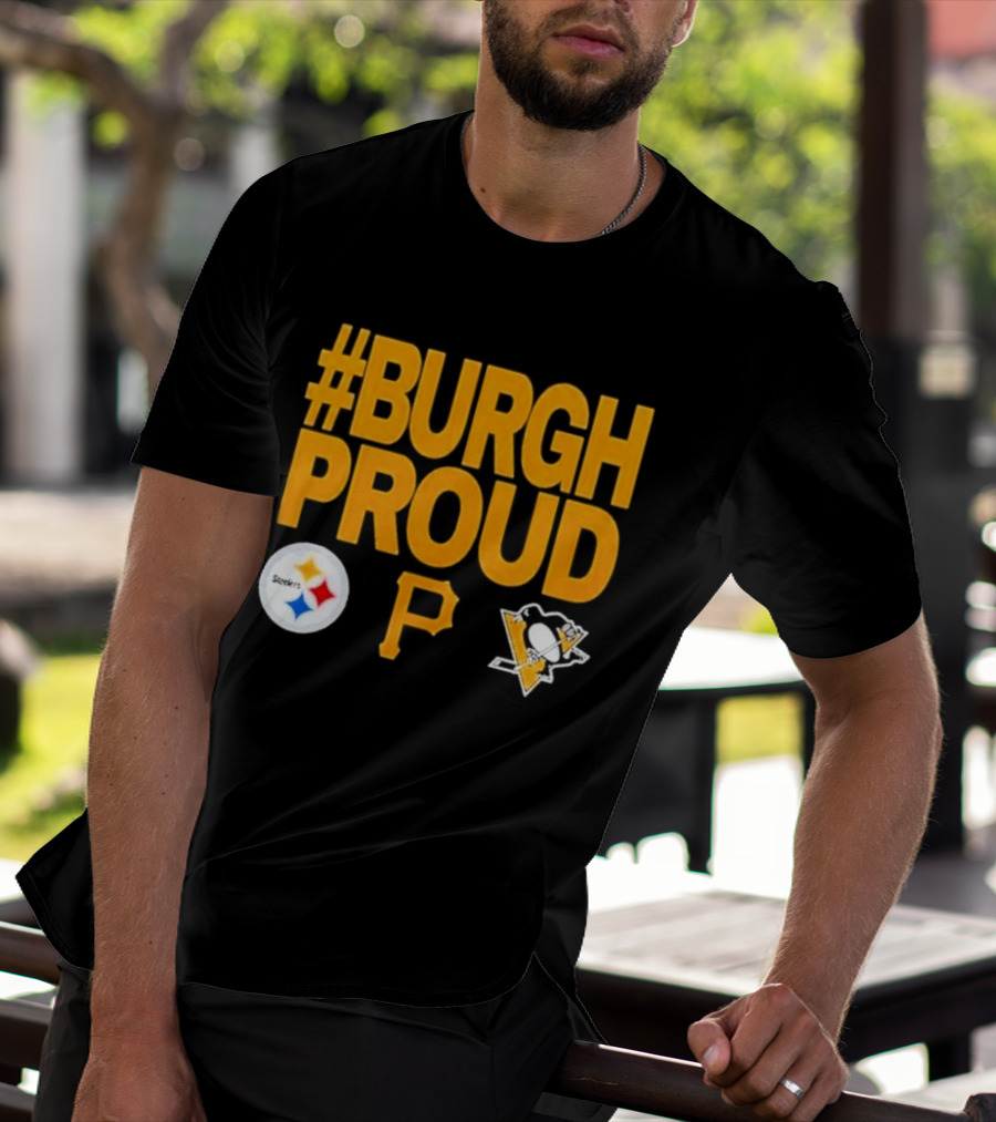 #Burgh Proud Pittsburgh Pirates 2026 Steelers Penguins T-Shirt