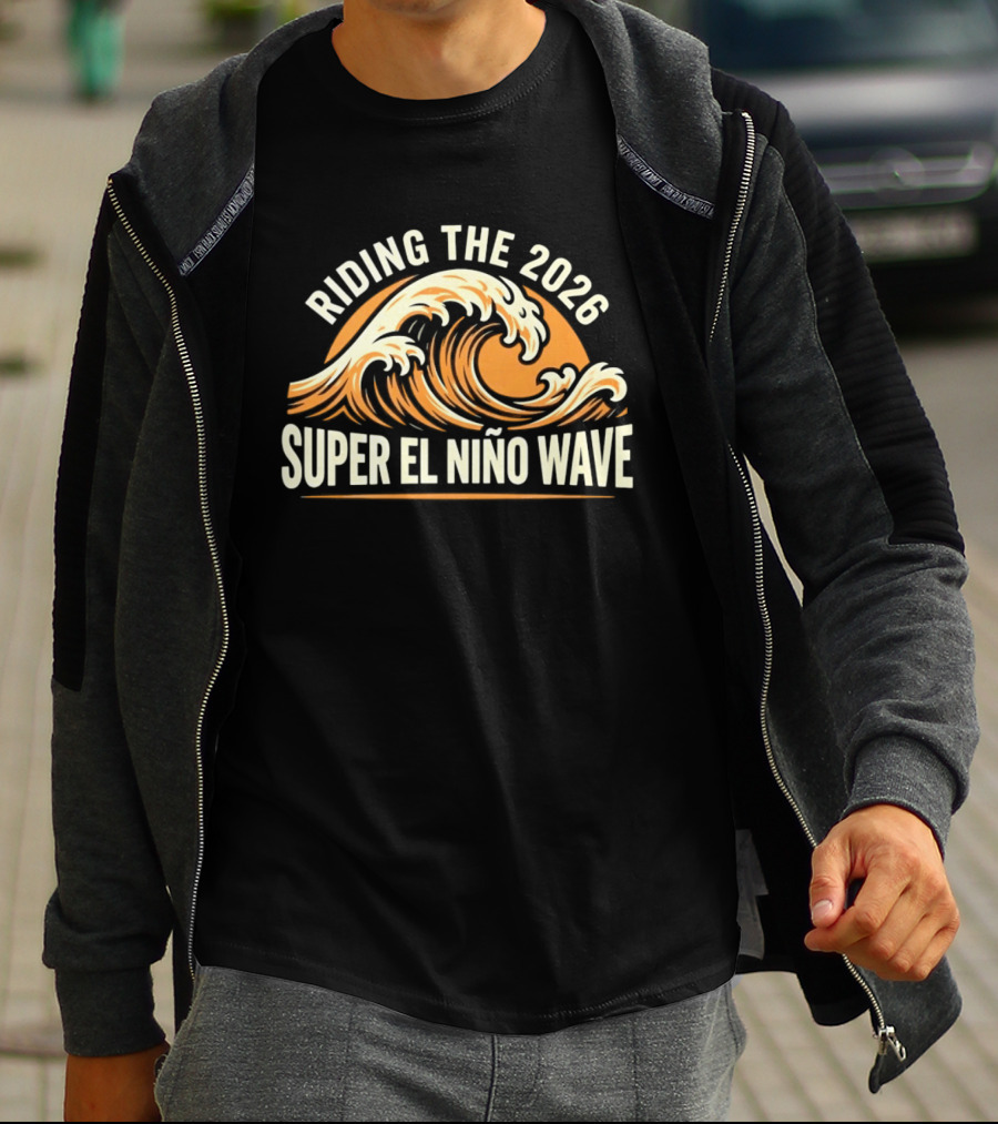 Riding The 2026 Super El Niño Wave T-Shirt