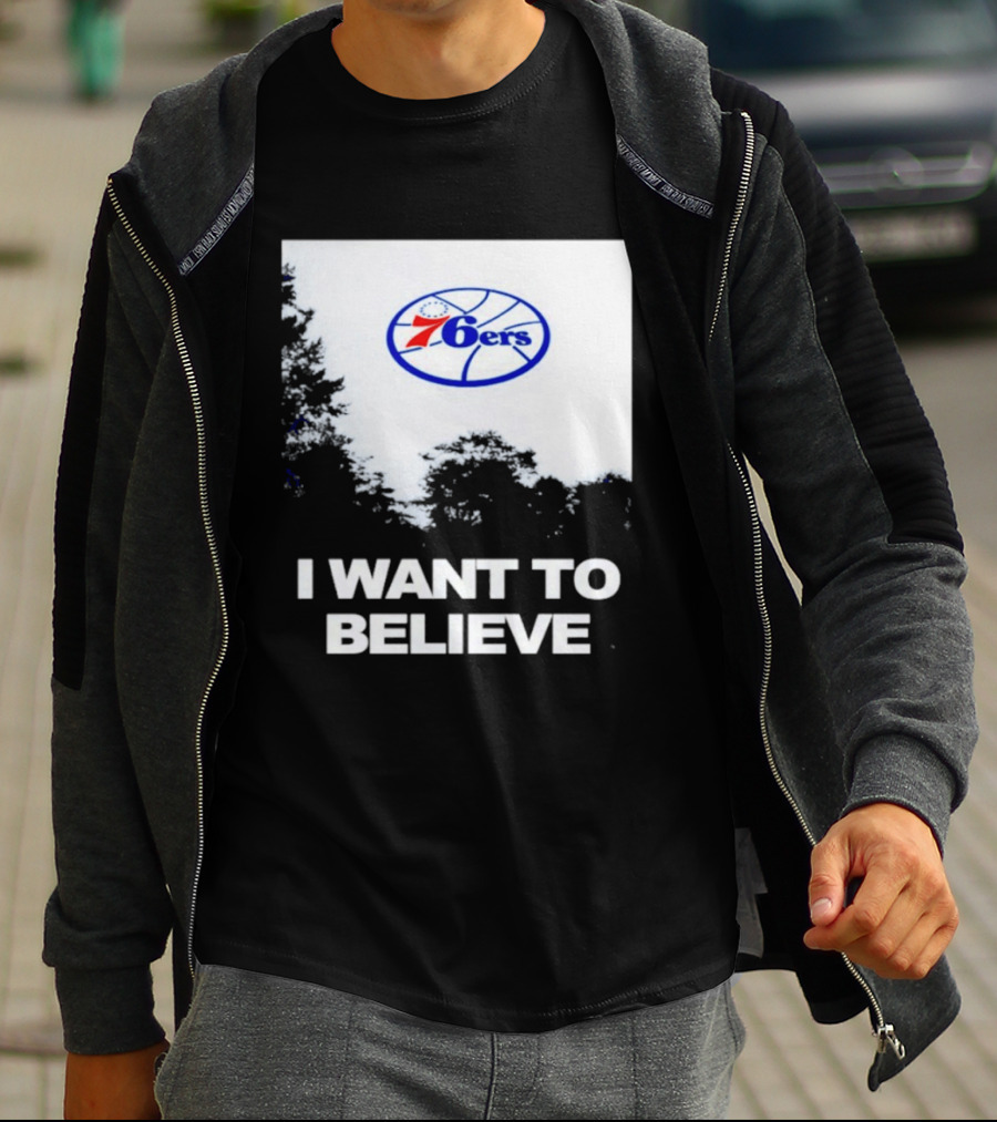 Sixers 76ers I Want To Believe Basketball T-Shirt