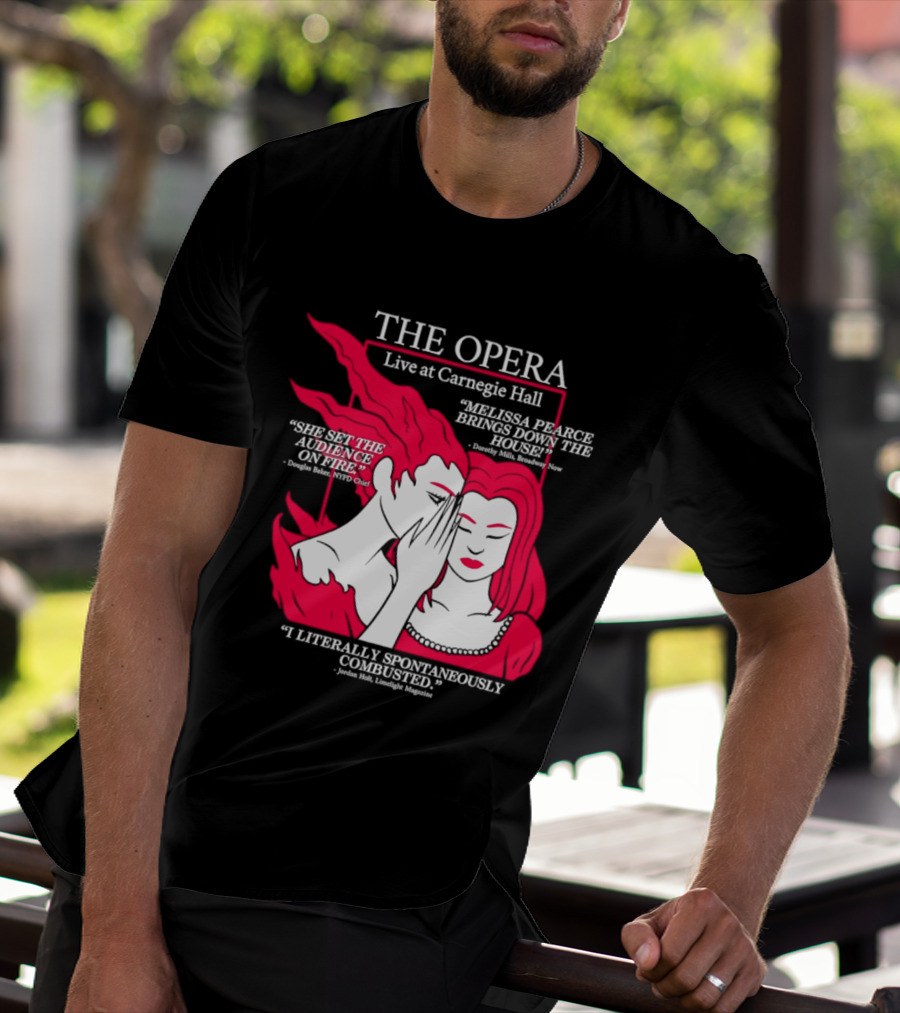 The Opera Live At Carnegie Hall Melissa Pearce Brings Down The House Audience Captive Spontaneously Combusted T-Shirt