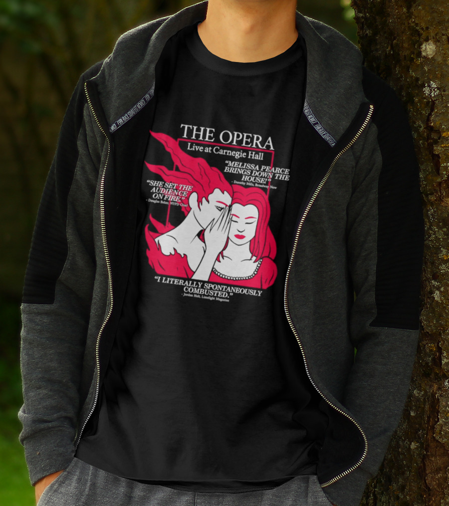 The Opera Live At Carnegie Hall Melissa Pearce Brings Down The House Audience Captive Spontaneously Combusted T-Shirt
