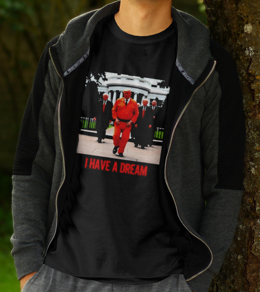 Donald Trump Prisoner I Have A Dream Orange Jumpsuit White House T-Shirt