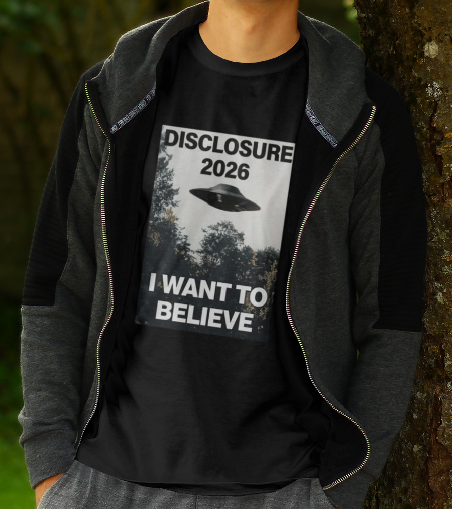 Disclosure 2026 Ufo I Want To Believe T-Shirt