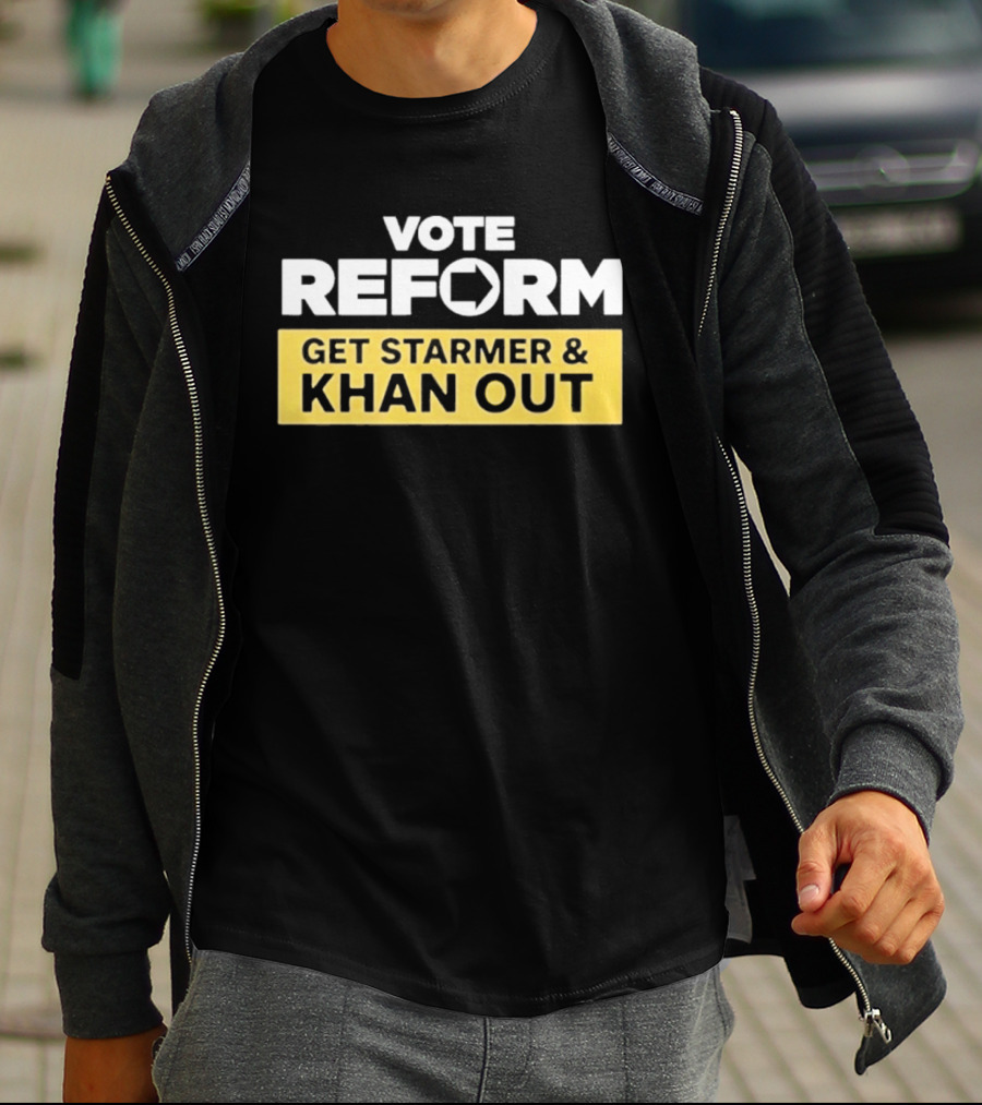 Vote Reform Get Starmer And Khan Out Reform UK T-Shirt