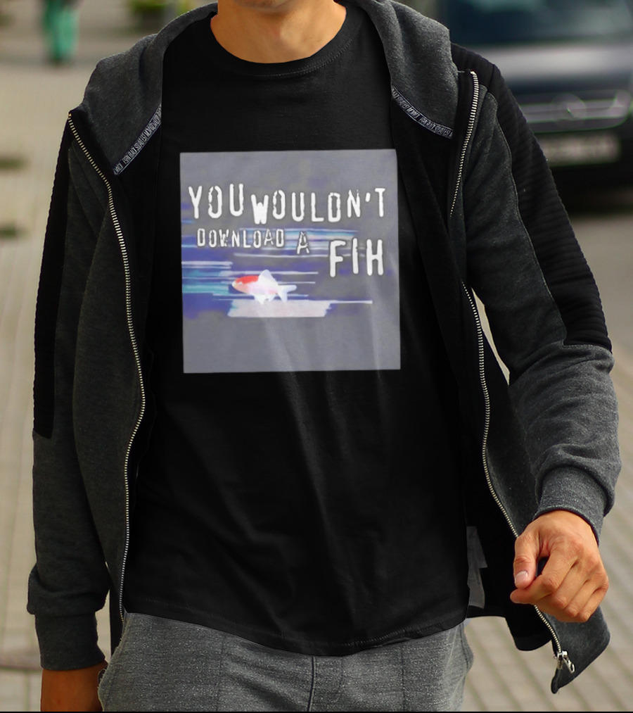 You Wouldn't Download A Fih Text With Fish Visual T-Shirt