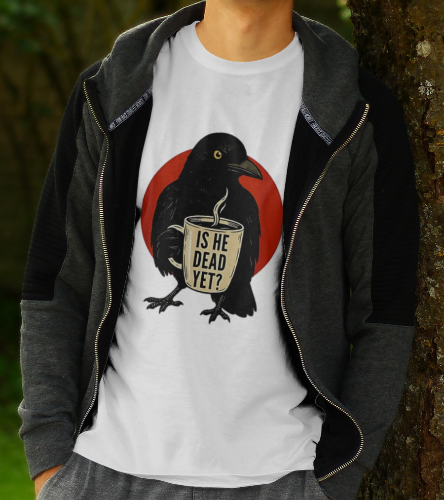 Dark Crow Raven Bird Is He Dead Yet Coffee T-Shirt