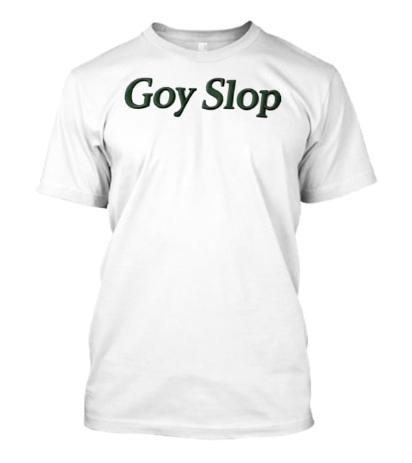 Goy Slop T-Shirt