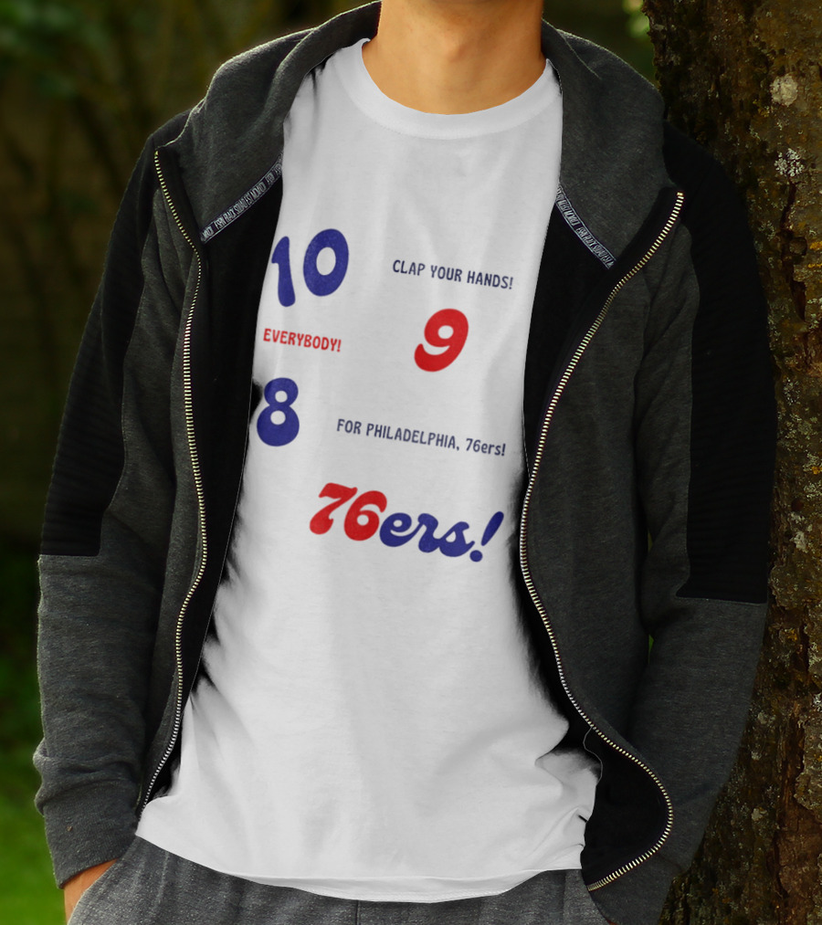 10 9 8 Clap Your Hands Everybody For Philadelphia 76ers T-Shirt