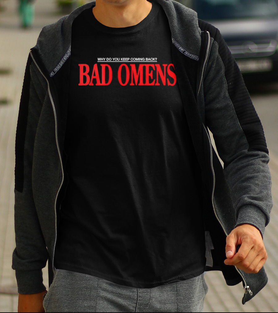 Bad Omens Why Do You Keep Coming Back Feel Love Tour 2026 T-Shirt