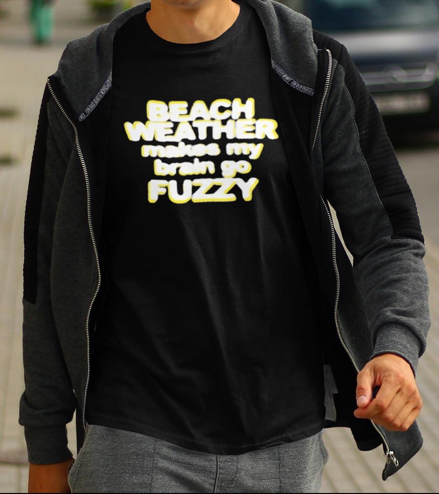 Beach Weather Makes My Brain Go Fuzzy Summer Vibes T-Shirt
