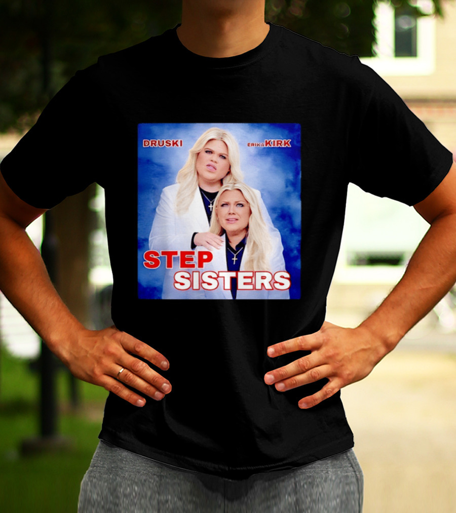Druski Erika Kirk Step Sisters T-Shirt