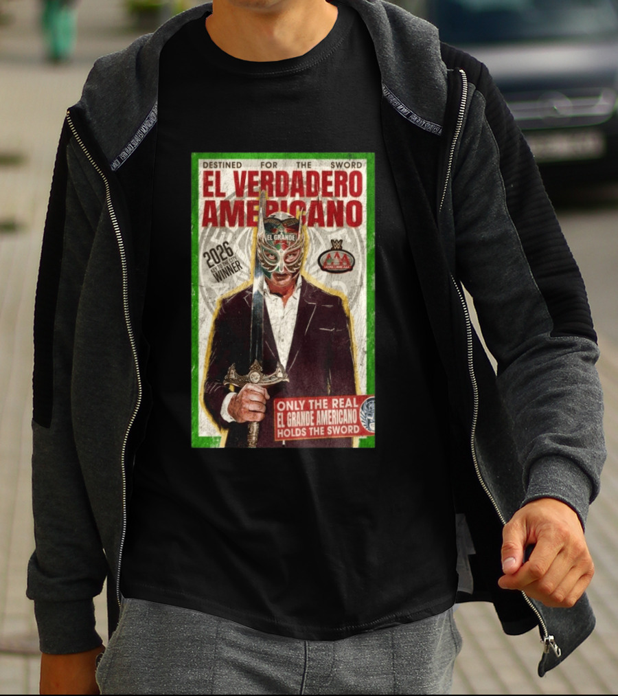 2026 Rey De Reyes Winner El Verdadero Americano El Grande Only The Real Holds The Sword AAA T-Shirt