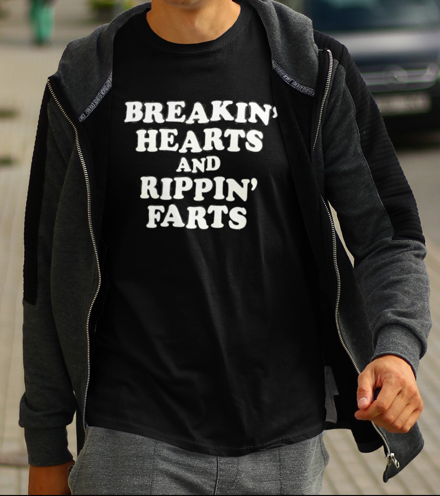 Breakin' Hearts And Rippin' Farts Fun Sayings T-Shirt