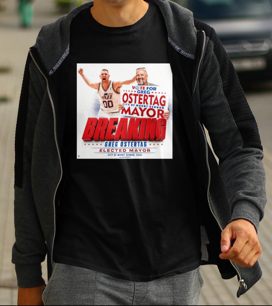 Vote For Greg Ostertag Elected Mayor City Of Mount Vernon Texas Breaking News T-Shirt