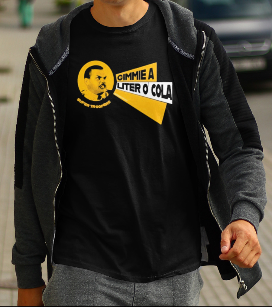 Super Troopers Gimmie A Liter O' Cola T-Shirt