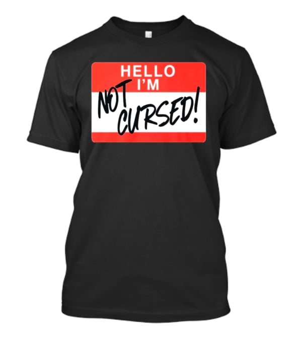 Hello I'm Not Cursed Funny Name Tag T-Shirt
