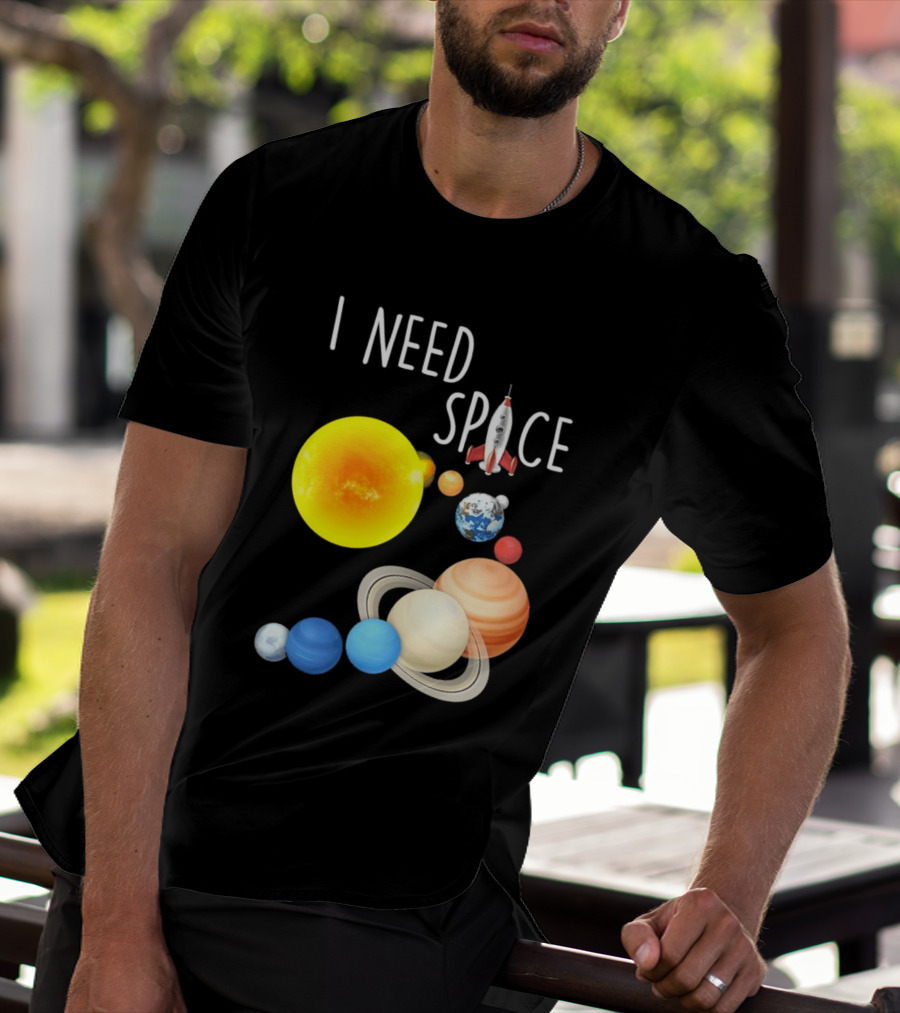 I Need Space With Sun Planets Rocket Earth Saturn Jupiter Mars T-Shirt