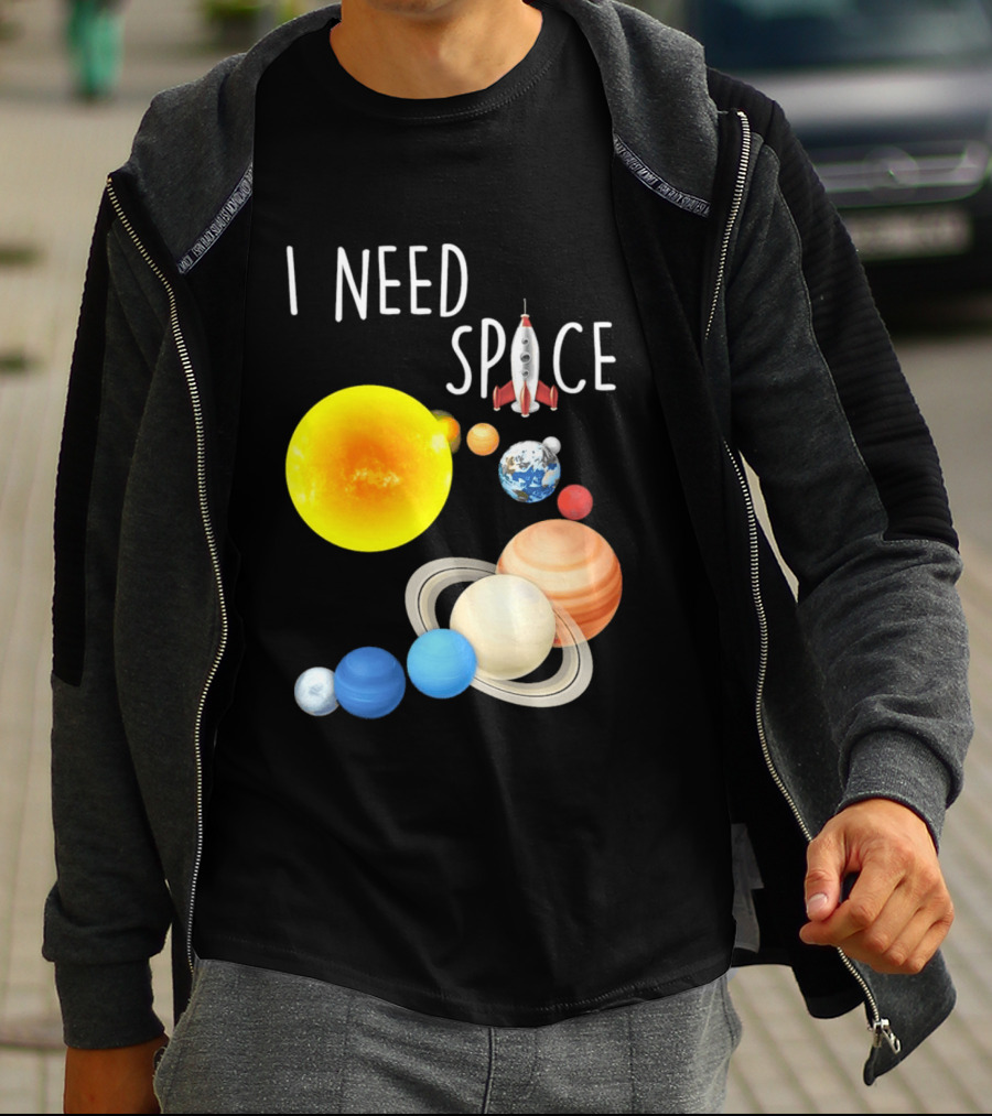 I Need Space With Sun Planets Rocket Earth Saturn Jupiter Mars T-Shirt