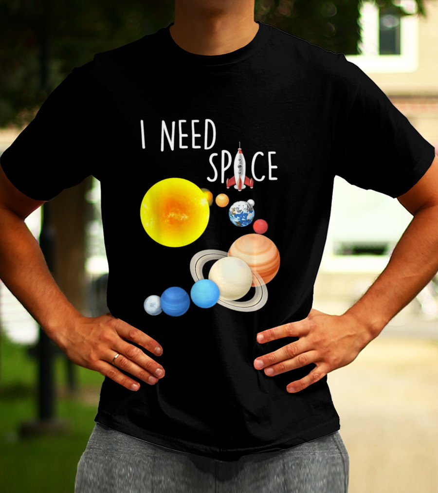 I Need Space With Sun Planets Rocket Earth Saturn Jupiter Mars T-Shirt