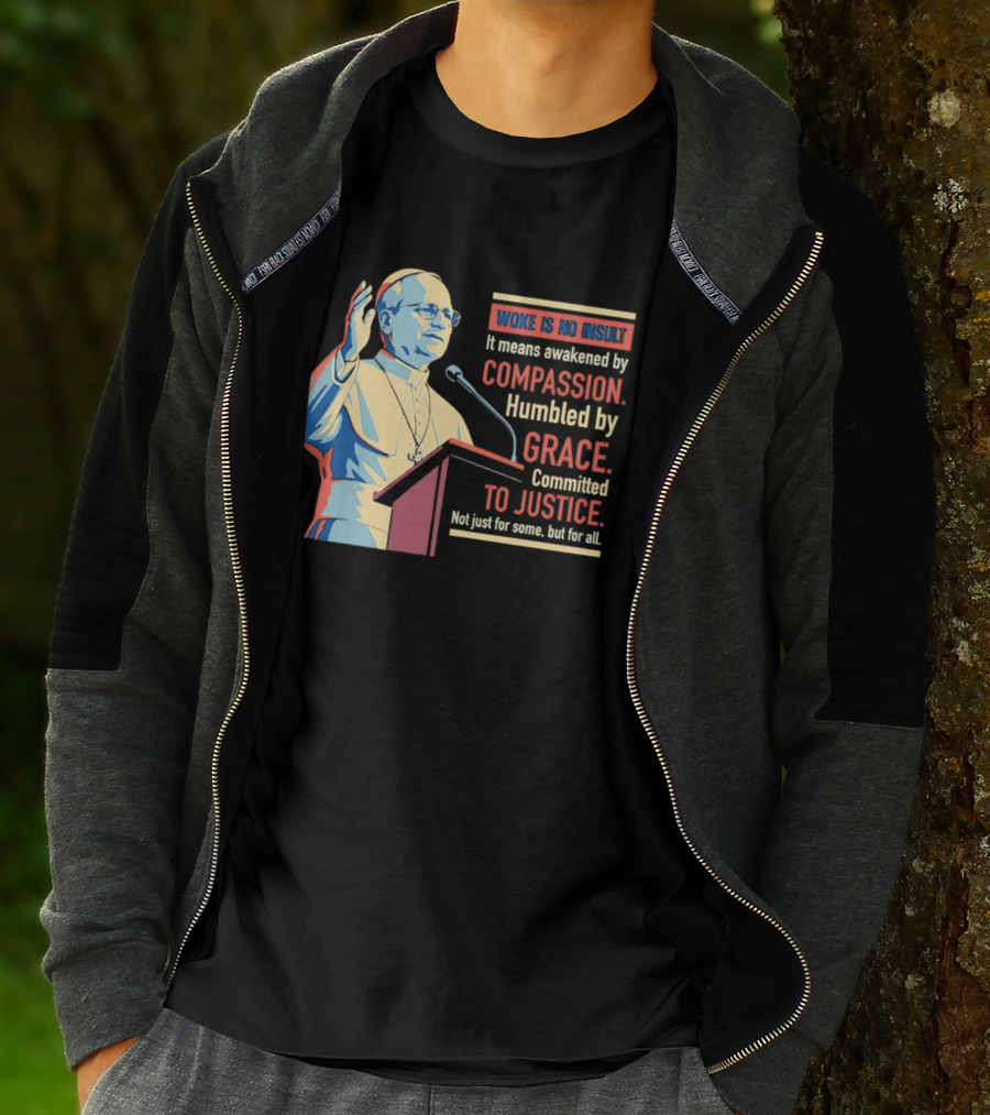 Woke Is No Insult Awakened By Compassion Humbled By Grace Committed To Justice T-Shirt
